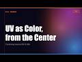 UV as Color, from the Center | GLSL from scratch (007)
