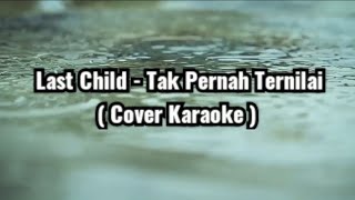 Last Child - Tak Pernah Ternilai ( Acoustic Cover Karaoke )