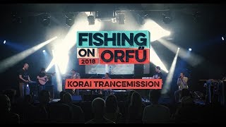 Korai Trancemission - Fishing on Orfű 2018 (Teljes koncert)