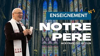 Catéchèse sur le Notre Père - Mgr Jacolin - N°1/2