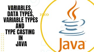 Java Variables | Java Variable Types Data Types | Type Casting(Widening and Narrowing) Explained
