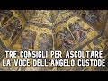 Tre consigli per ascoltare la voce dell'Angelo Custode