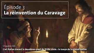 13#03. L’art italien durant le deuxième quart du XVIIe siècle (La réinvention du Caravage)