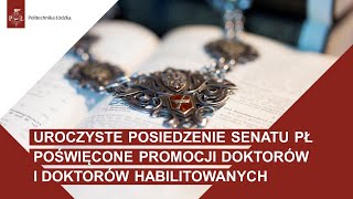 UROCZYSTE POSIEDZENIE SENATU POLITECHNIKI ŁÓDZKIEJ - 15.05.2024