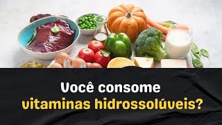 Tudo sobre Vitaminas do complexo B e Vitamina C (hidrossolúveis)