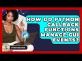How Do Python Callback Functions Manage GUI Events? - Python Code School