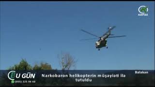 Narkobaron helikopterin müşayiəti ilə tutuldu