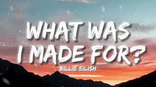Billie Eilish - What Was I Made For? Lyrics