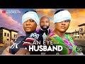 AN EYE FOR A HUSBAND (THE MOVIE) UJU OKOLI LIZZY GOLD ARIELYN BASSEY || 2024 LATEST NOLLYWOOD MOVIE