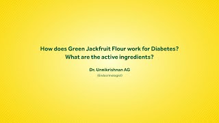 How green jackfruit flour works for diabetes and its active ingredients | Dr Unnikrishnan AG