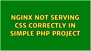 Nginx not serving CSS correctly in simple PHP project