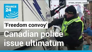 Canada 'freedom convoy': Police issue ultimatum to protesters to leave capital • FRANCE 24 English