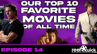 Our Top 10 Favorite Movies of All Time | ReelQuick Ep. 14