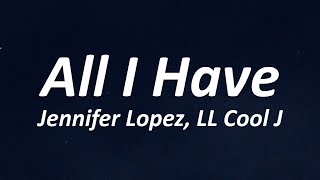 Jennifer Lopez - All I Have (Lyrics) ft. LL Cool J