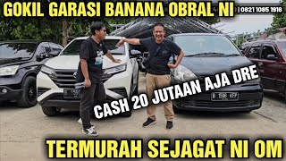 MURAHNYA KEBANGETAN NI SAMPAI DI KASIH OBRAL HARGA MOBIL BEKAS DI SHOWROOM GARASI BANANA RAME