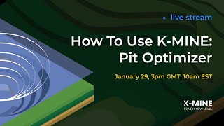 How to use K-MINE: Pit Optimizer?