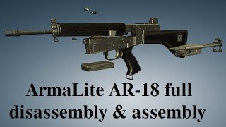 ArmaLite AR-18: full disassembly \u0026 assembly