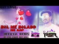 DiL Ne Dilaso Na Aap     [Official REMIX]   DJ 7STAR + DJ PSR FROM SILVASSA