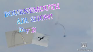 BOURNEMOUTH AIR SHOW! DAY 2!