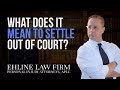 What does it mean to 'settle out of court'?