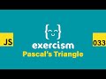 JavaScript on Exercism 033 - Pascal's Triangle