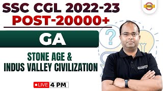 SSC CGL 2022-23 || GENERAL AWARENESS CLASS | STONE AGE & INDUS VALLEY CIVILIZATION | BY Shashank SIR