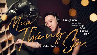 MƯA THÁNG SÁU (solo version) - Trung Quân | không có Văn Mai Hương, GREY D (prod by Hứa Kim Tuyền)