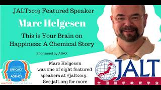 JALT2019 Featured Speaker Marc Helgesen: This is Your Brain on Happiness: A Chemical Story