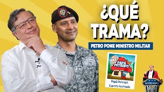 PETRO PONE MINISTRO DE DEFENSA MILITAR | TENEMOS LA FOTO DE PETRO CON PAPÁ PITUFO #notidanny