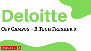 Deloitte is Hiring B.Tech Fresher | Deloitte off campus 2022 | Deloitte recruitment process 2022