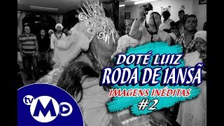 RODA DE IANSÃ #2 - DOTE DOTÉ LUIZ DE IANSÃ (IN MEMORIAM)