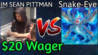 IM SEAN PITTMAN Vs Fire King Snake-Eye $20 Money Match Yu-Gi-Oh!