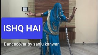 ISHQ HAI ||Anurag Saikia || Mismatched Season 3 || Full Rajasthani Style Dance ||Ft.Sanju Kanwar