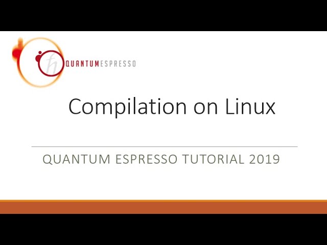 Quantum Espresso Tutorial 20182 Compilationinstallation