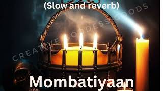 Mombatiyaan slow and reverb