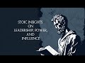 Stoic Insights on Leadership, Power, and Influence