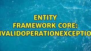 Entity Framework Core: InvalidOperationException