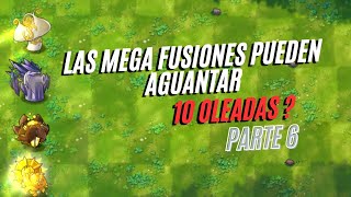 LAS MEGA FUSIONES PUEDEN AGUANTAR 10 OLEADAS ? PARTE 6