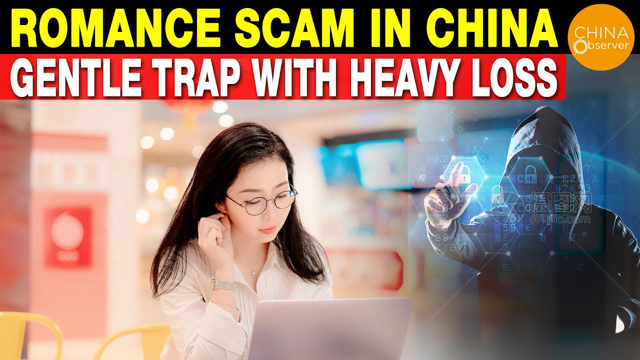 Romance Scam In China, A Gentle Trap With Heavy Loss, Professional ...