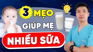 3 mẹo đơn giản giúp mẹ nhiều sữa cho con  -  Mang lại kết quả ngay! | Dr Thắng