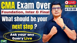 CMA Dec'24 Exam Over What Next ? | Live Discussion \u0026 Get your Solution | By CA/CMA Santosh Kumar