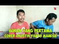 BUKAN YANG PERTAMA COVER AKUSTIK YANTO MAHESA