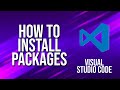 How To Install Packages Visual Studio Code Tutorial