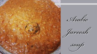 Jareesh|How to make jareesh|How to cook Arabic jareesh dish| Jareesh recipes step by step| meat soup