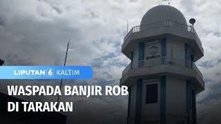 BMKG Himbau Warga Pesisir Lebih Waspada | Liputan 6 Kaltim