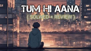 tum hi anan  ( SOLWED + REVIEW )  Tum hi ana song #sad #song