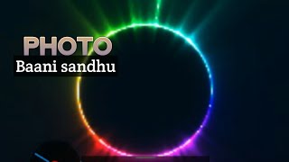 PHOTO | Baani Sandhu | Preet Hundal | Jass Bajwa | New Punjabi Songs 2019 | Ditto Music