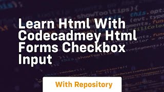 Learn html with codecadmey html forms checkbox input