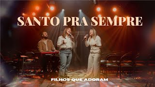 Filhos Que Adoram - Santo Pra Sempre | Cover