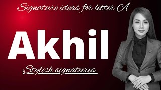 Akhil name signature style | A signature style